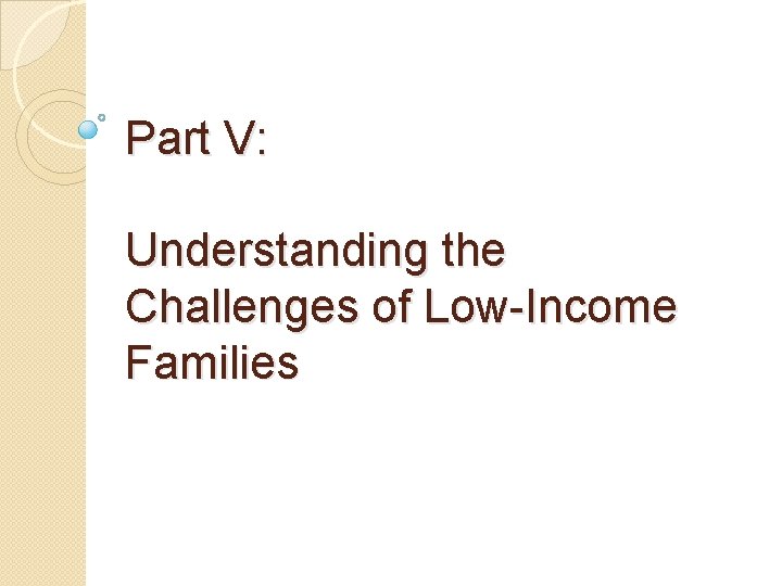 Part V: Understanding the Challenges of Low-Income Families 