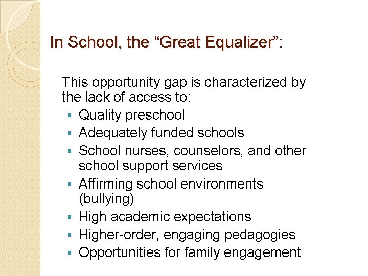 In School, the “Great Equalizer”: This opportunity gap is characterized by the lack of