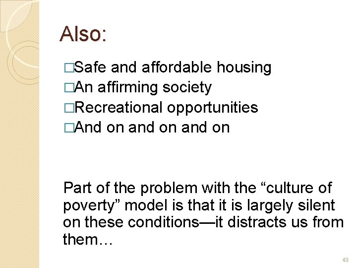 Also: �Safe and affordable housing �An affirming society �Recreational opportunities �And on and on