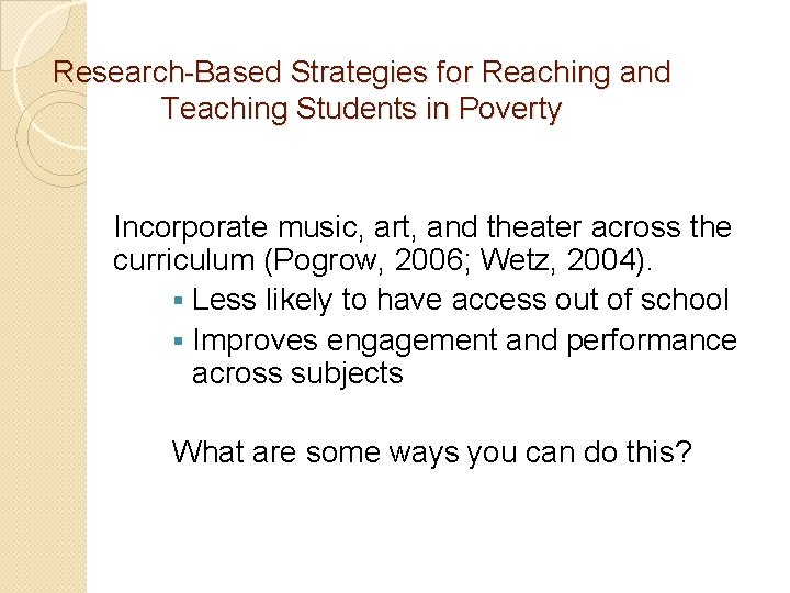 Research-Based Strategies for Reaching and Teaching Students in Poverty Incorporate music, art, and theater