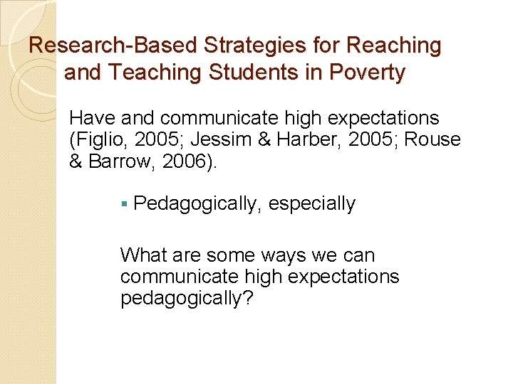 Research-Based Strategies for Reaching and Teaching Students in Poverty Have and communicate high expectations
