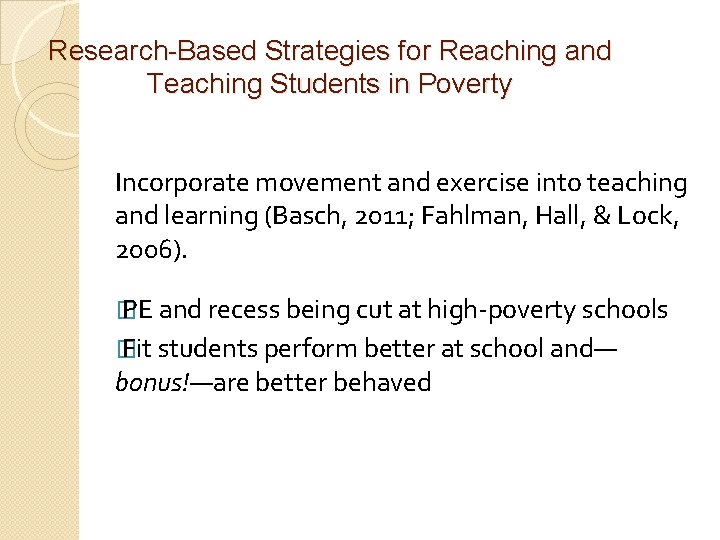 Research-Based Strategies for Reaching and Teaching Students in Poverty Incorporate movement and exercise into