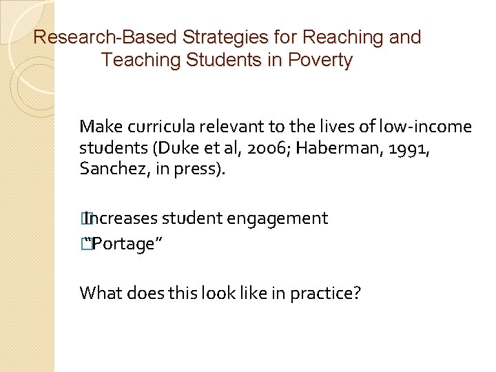 Research-Based Strategies for Reaching and Teaching Students in Poverty Make curricula relevant to the