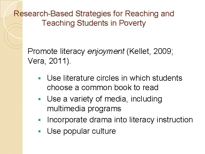 Research-Based Strategies for Reaching and Teaching Students in Poverty Promote literacy enjoyment (Kellet, 2009;