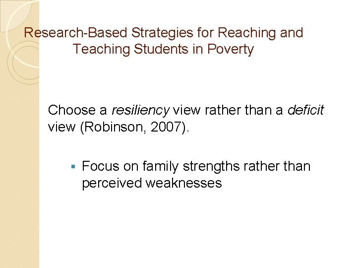 Research-Based Strategies for Reaching and Teaching Students in Poverty Choose a resiliency view rather