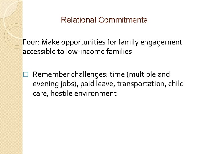 Relational Commitments Four: Make opportunities for family engagement accessible to low-income families � Remember