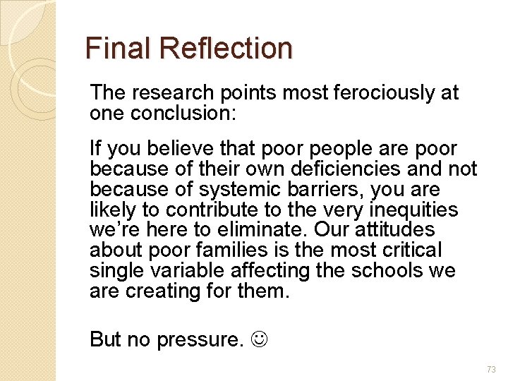 Final Reflection The research points most ferociously at one conclusion: If you believe that