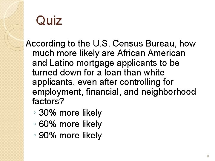 Quiz According to the U. S. Census Bureau, how much more likely are African