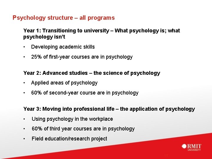 Psychology structure – all programs Year 1: Transitioning to university – What psychology is;