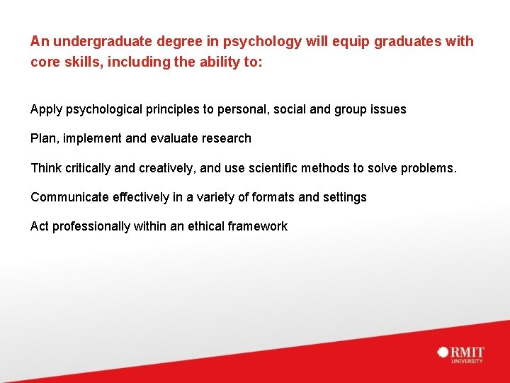 An undergraduate degree in psychology will equip graduates with core skills, including the ability