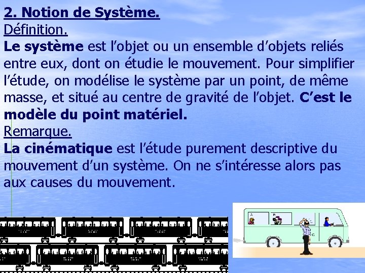 2. Notion de Système. Définition. Le système est l’objet ou un ensemble d’objets reliés