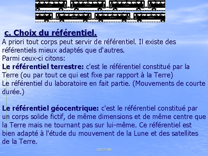 c. Choix du référentiel. A priori tout corps peut servir de référentiel. Il existe