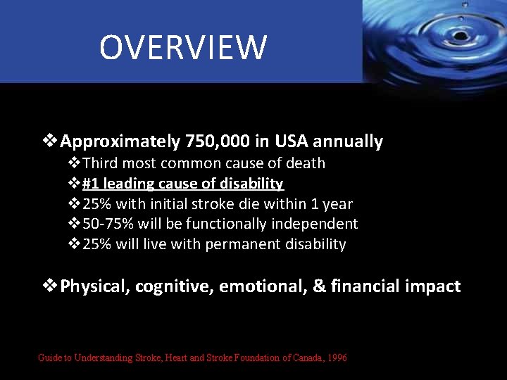 OVERVIEW v. Approximately 750, 000 in USA annually v. Third most common cause of