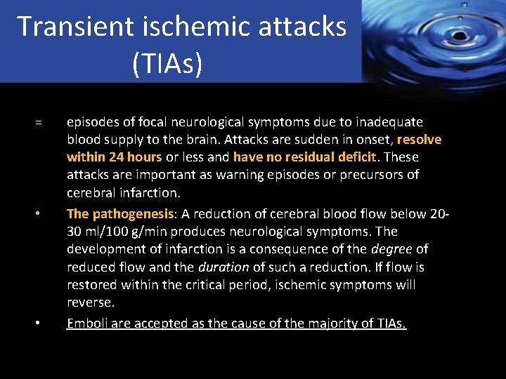Transient ischemic attacks (TIAs) = • • episodes of focal neurological symptoms due to