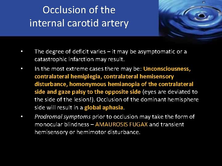 Occlusion of the internal carotid artery • • • The degree of deficit varies