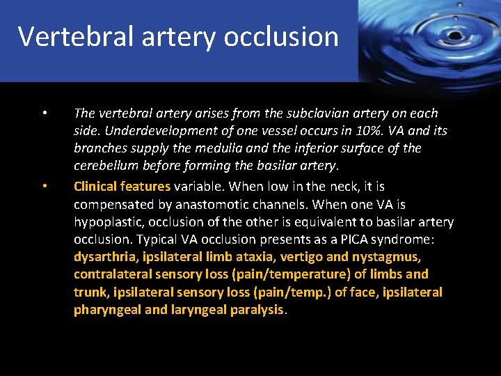 Vertebral artery occlusion • • The vertebral artery arises from the subclavian artery on