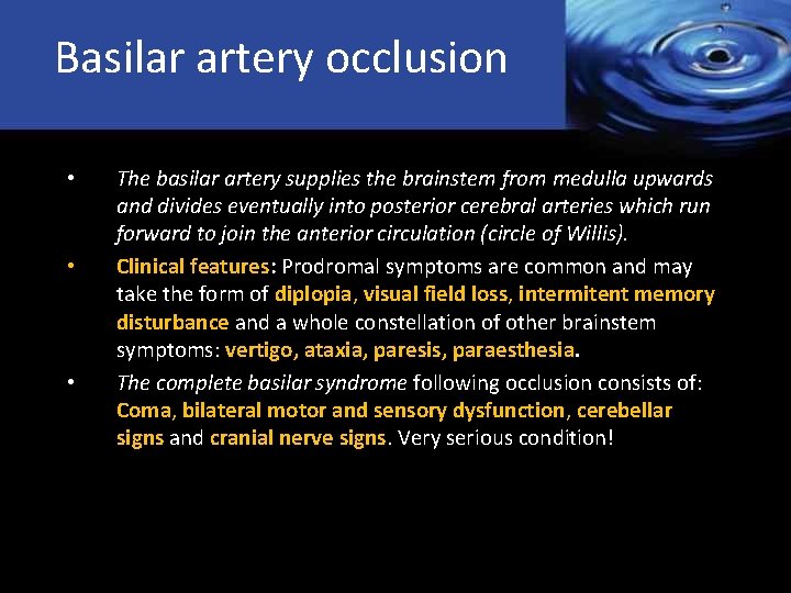 Basilar artery occlusion • • • The basilar artery supplies the brainstem from medulla