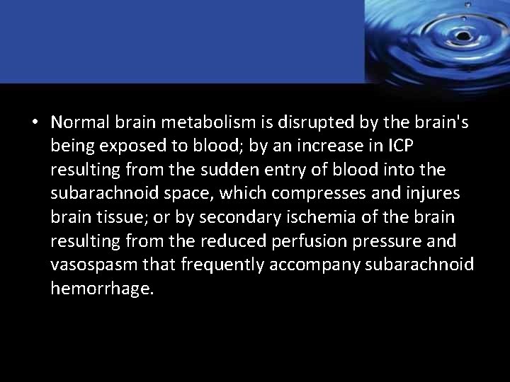  • Normal brain metabolism is disrupted by the brain's being exposed to blood;