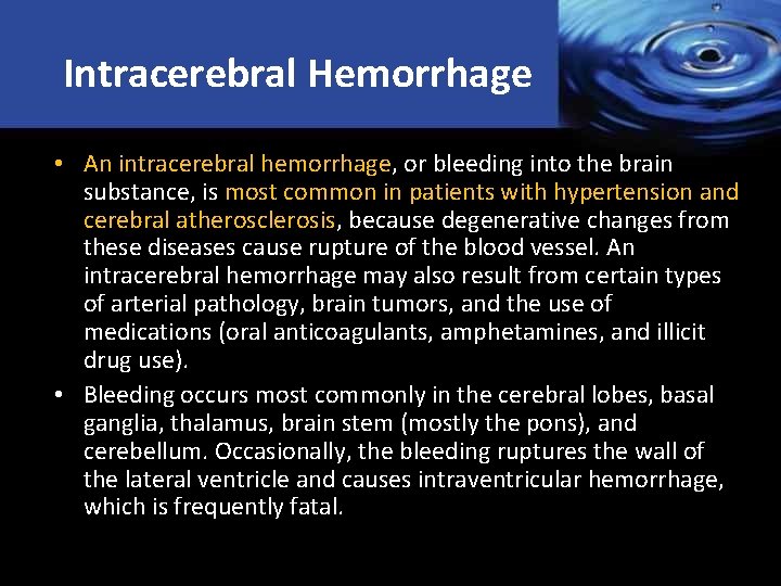 Intracerebral Hemorrhage • An intracerebral hemorrhage, or bleeding into the brain substance, is most