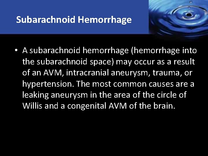 Subarachnoid Hemorrhage • A subarachnoid hemorrhage (hemorrhage into the subarachnoid space) may occur as