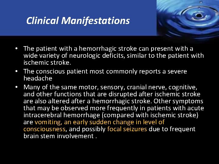 Clinical Manifestations • The patient with a hemorrhagic stroke can present with a wide