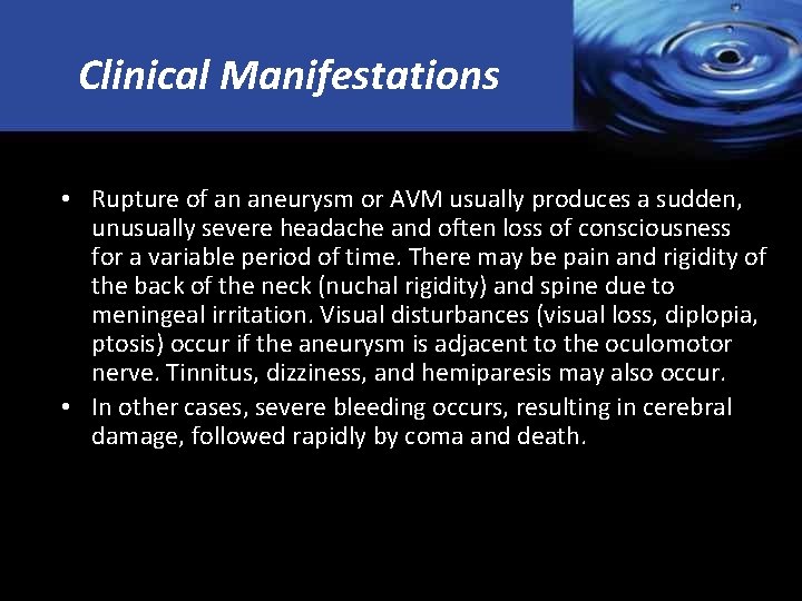 Clinical Manifestations • Rupture of an aneurysm or AVM usually produces a sudden, unusually