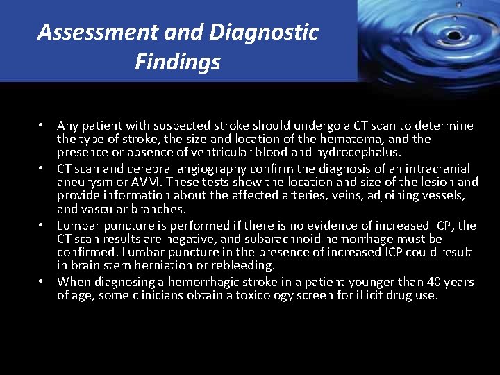 Assessment and Diagnostic Findings • Any patient with suspected stroke should undergo a CT