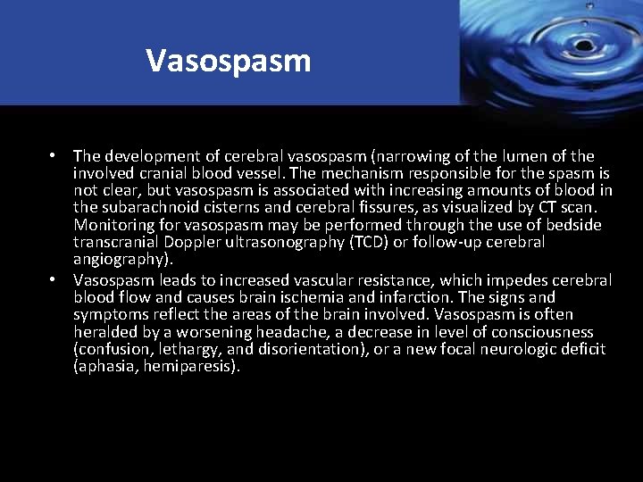 Vasospasm • The development of cerebral vasospasm (narrowing of the lumen of the involved