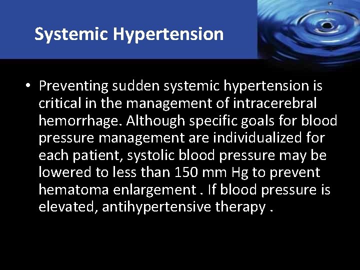 Systemic Hypertension • Preventing sudden systemic hypertension is critical in the management of intracerebral