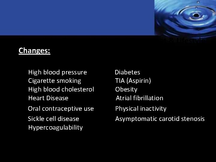 Controllable Risks with Medical Treatment & Lifestyle Changes: High blood pressure Cigarette smoking High