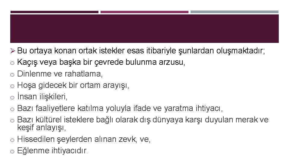 Ø Bu ortaya konan ortak istekler esas itibariyle şunlardan oluşmaktadır; o Kaçış veya başka