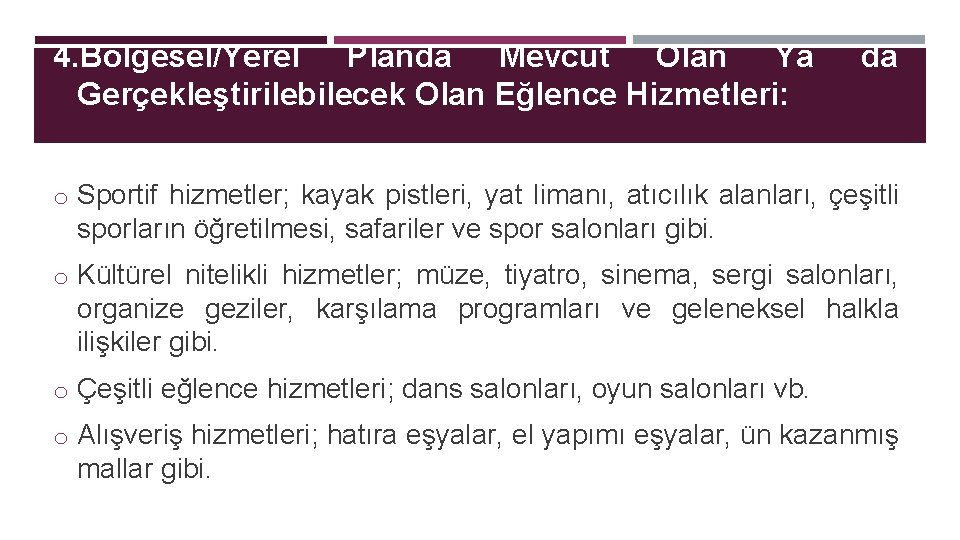 4. Bölgesel/Yerel Planda Mevcut Olan Ya Gerçekleştirilebilecek Olan Eğlence Hizmetleri: da o Sportif hizmetler;