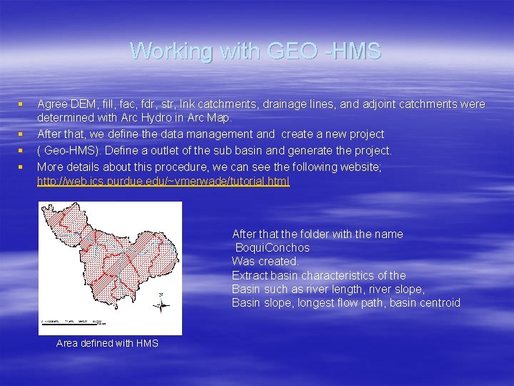 Working with GEO -HMS § § Agree DEM, fill, fac, fdr, str, lnk catchments,