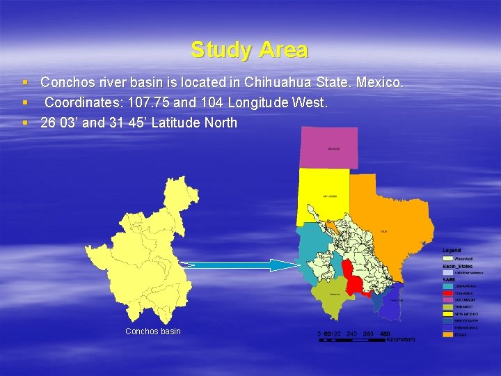 Study Area § Conchos river basin is located in Chihuahua State. Mexico. § Coordinates: