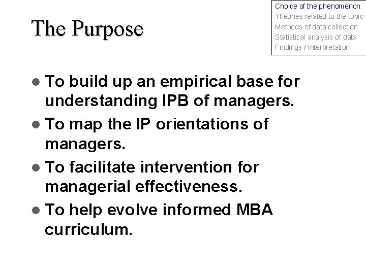 The Purpose l To Choice of the phenomenon Theories related to the topic Methods