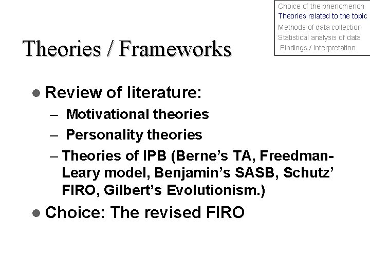 Choice of the phenomenon Theories related to the topic Theories / Frameworks l Review