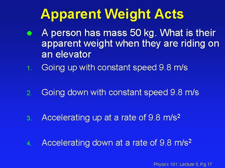 Apparent Weight Acts l A person has mass 50 kg. What is their apparent