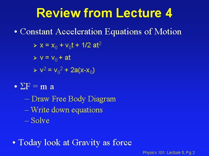 Review from Lecture 4 • Constant Acceleration Equations of Motion Ø x = x