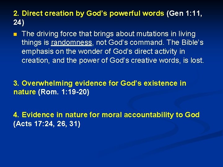 2. Direct creation by God’s powerful words (Gen 1: 11, 24) The driving force