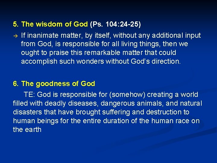 5. The wisdom of God (Ps. 104: 24 -25) If inanimate matter, by itself,