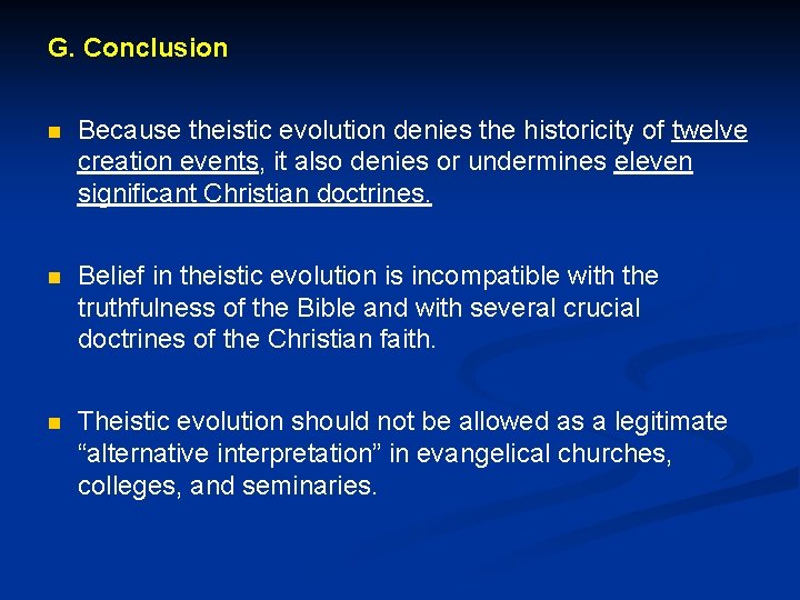 G. Conclusion Because theistic evolution denies the historicity of twelve creation events, it also