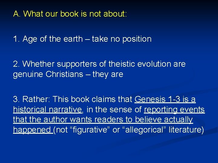 A. What our book is not about: 1. Age of the earth – take