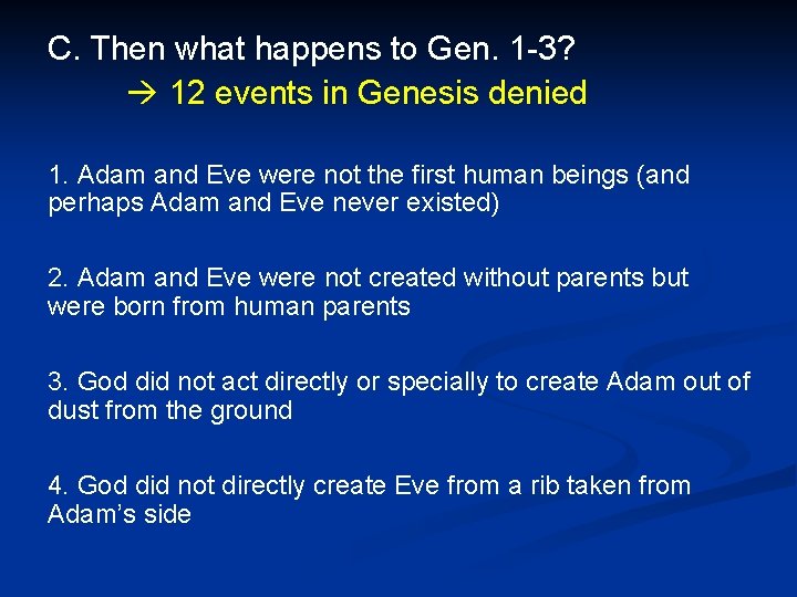 C. Then what happens to Gen. 1 -3? 12 events in Genesis denied 1.