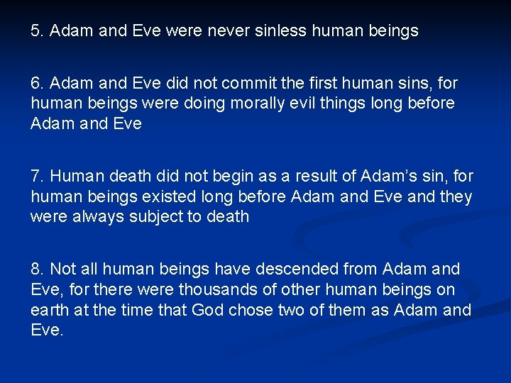 5. Adam and Eve were never sinless human beings 6. Adam and Eve did