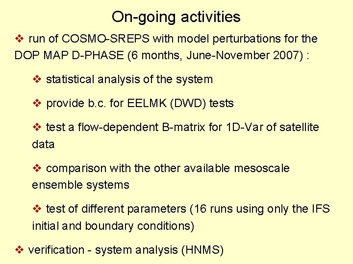 On-going activities v run of COSMO-SREPS with model perturbations for the DOP MAP D-PHASE