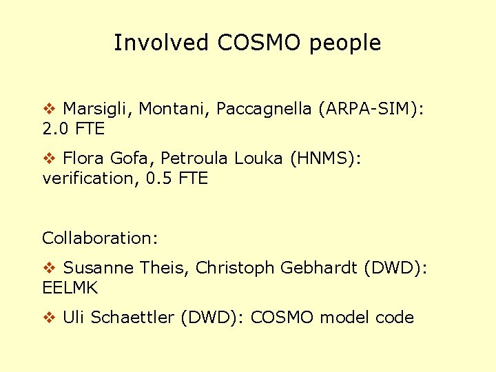 Involved COSMO people v Marsigli, Montani, Paccagnella (ARPA-SIM): 2. 0 FTE v Flora Gofa,