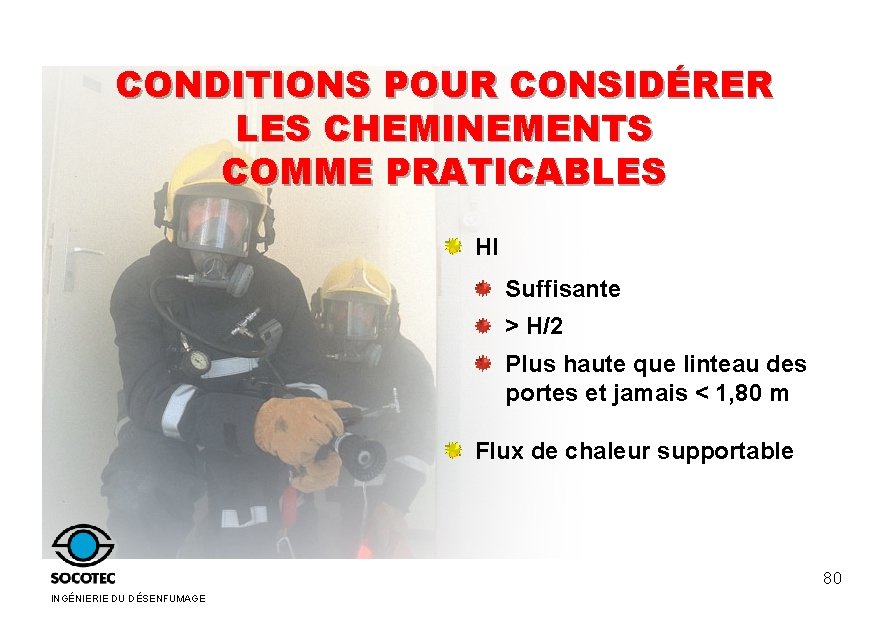 CONDITIONS POUR CONSIDÉRER LES CHEMINEMENTS COMME PRATICABLES Hl Suffisante > H/2 Plus haute que