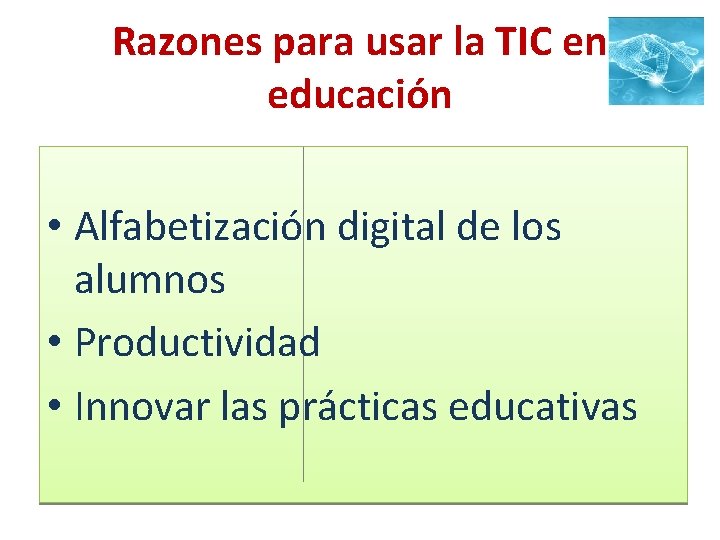 Razones para usar la TIC en educación • Alfabetización digital de los alumnos •