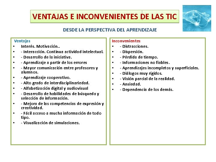 VENTAJAS E INCONVENIENTES DE LAS TIC DESDE LA PERSPECTIVA DEL APRENDIZAJE Ventajas • Interés.