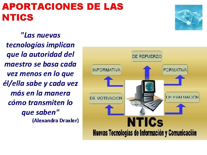 APORTACIONES DE LAS NTICS "Las nuevas tecnologías implican que la autoridad del maestro se